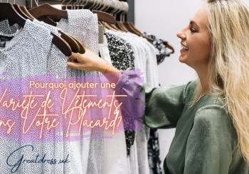 Pourquoi ajouter une variété de vêtements dans votre placard?