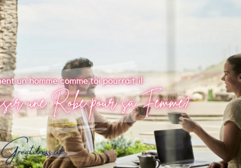 Comment un homme comme toi pourrait-il choisir une robe pour sa femme?