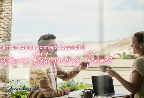 Comment un homme comme toi pourrait-il choisir une robe pour sa femme?