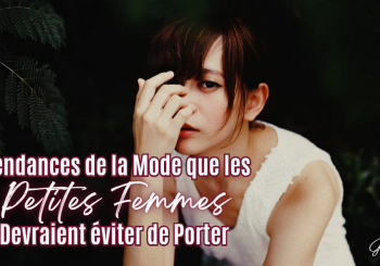 7 tendances de la mode que les petites femmes devraient éviter de porter