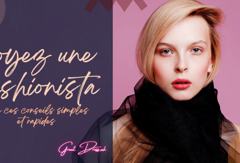 Soyez une fashionista avec ces conseils simples et rapides