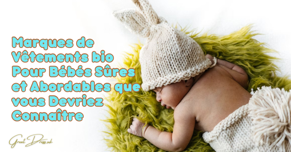 Marques de Vêtements bio pour Bébés Sûres et Abordables que vous Devriez Connaître