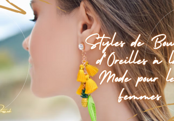 Styles de boucles d'oreilles à la mode pour les femmes
