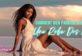 Comment Bien Paraître Avec Une Robe Dos Nu