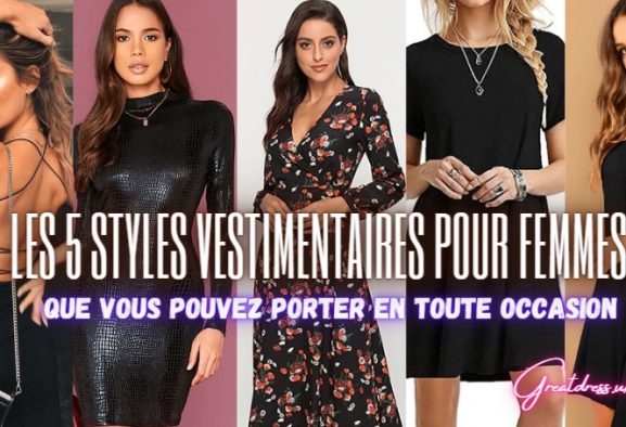 Les 5 Styles Vestimentaires Pour Femmes Que Vous Pouvez Porter En Toute Occasion