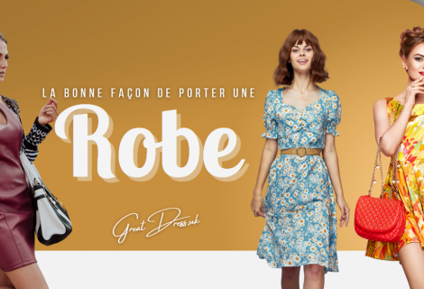 La Bonne Façon de Porter une Robe